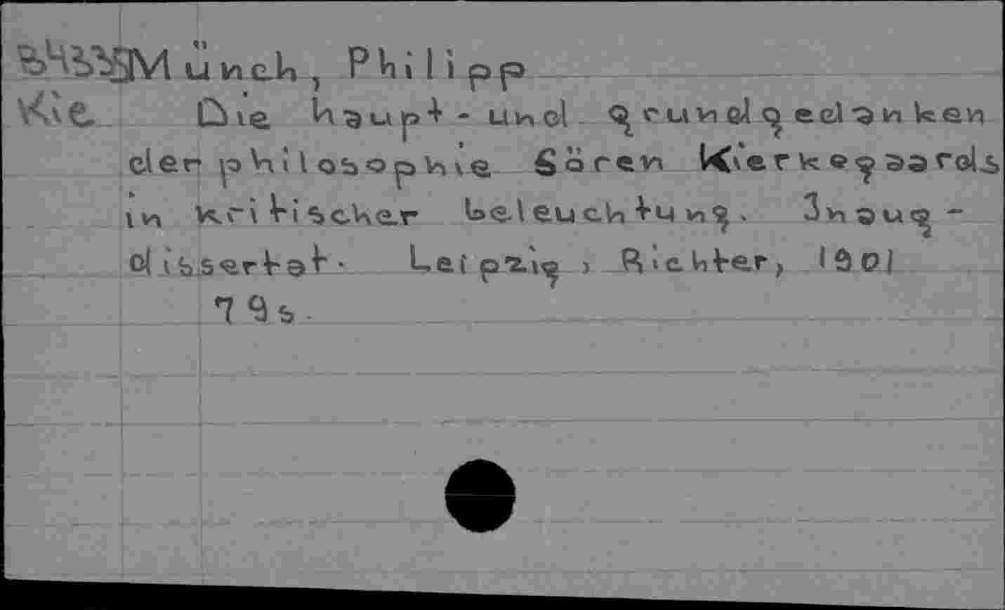 ﻿u nc.li, Philipp
Cù le, Vi^wpV - und <^cun&J^ecJ^n кеи ei er p 4 i l оь о p и \ e Sorem Kver и ээгв|^ in Vcri Vi ЬсЛчО-г l><= l eu cVi Vu . Змэи<^* di b.ser Va V ■ Let рг^ > R»eV>Ver> lâo|
7 9«,